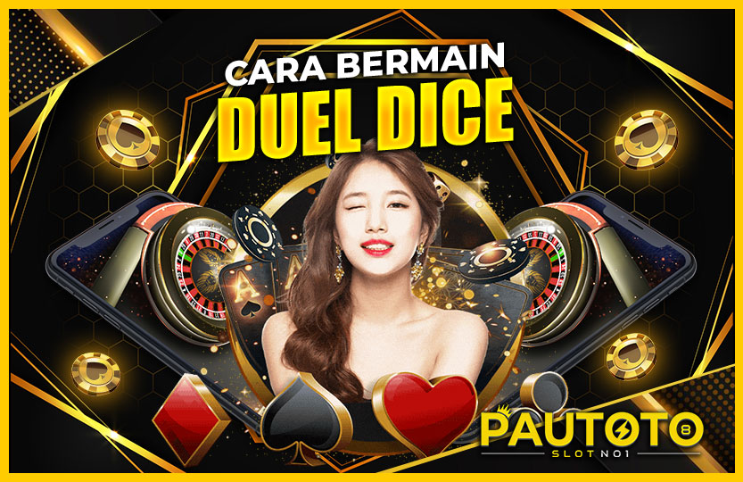 CARA BERMAIN DUEL DICE