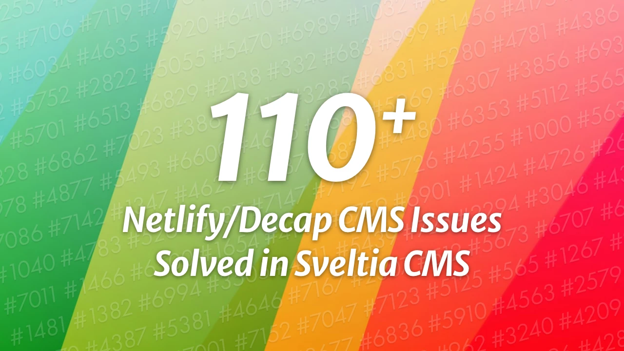 110+ Netlify/Decap CMS Issues Solved in Sveltia CMS