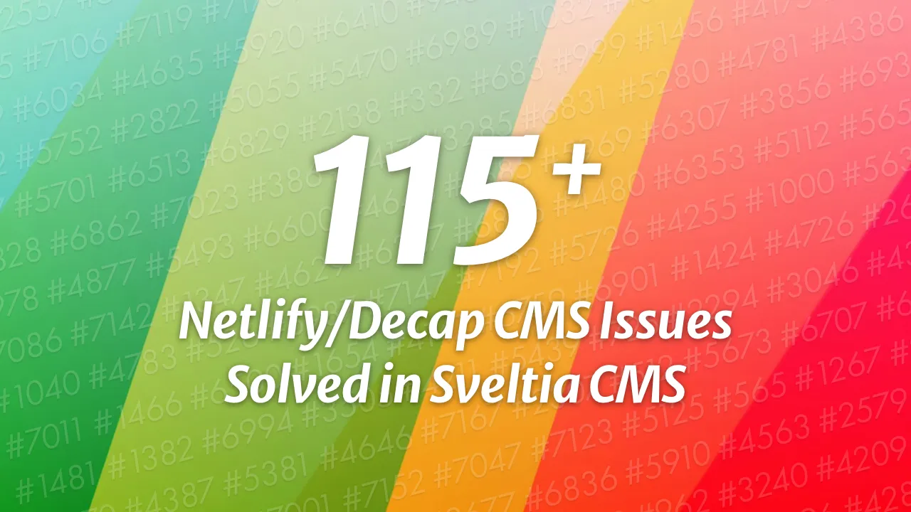 115+ Netlify/Decap CMS Issues Solved in Sveltia CMS