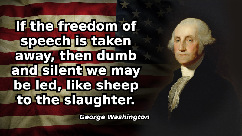 If the freedom of speech is taken away, then dumb and silent we may be led, like sheep to the slaughter.