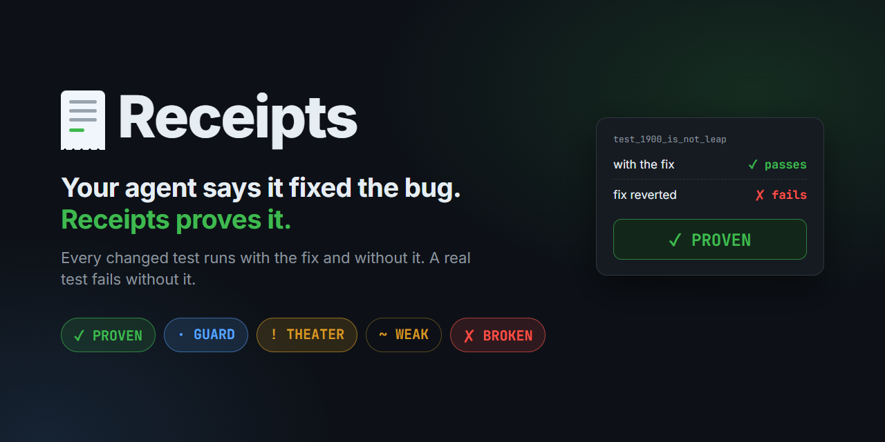 Receipts: your agent says it fixed the bug. Receipts proves it.