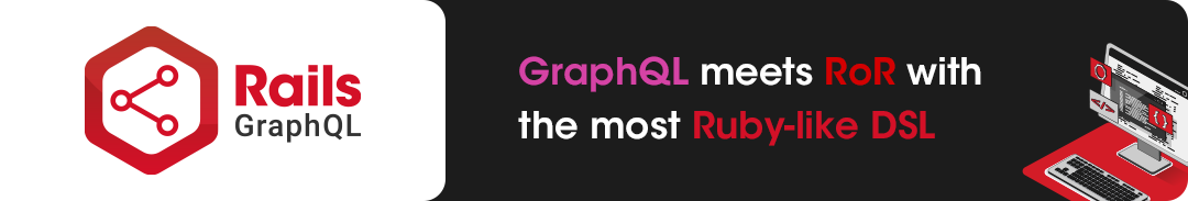 Rails GraphQL - GraphQL meets RoR with the most Ruby-like DSL