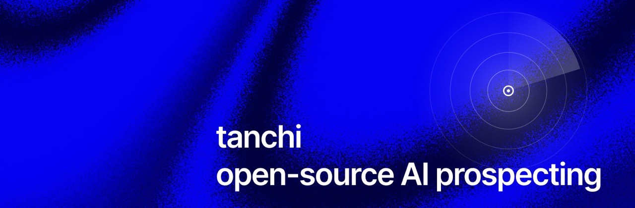 Tanchi — open-source AI prospecting