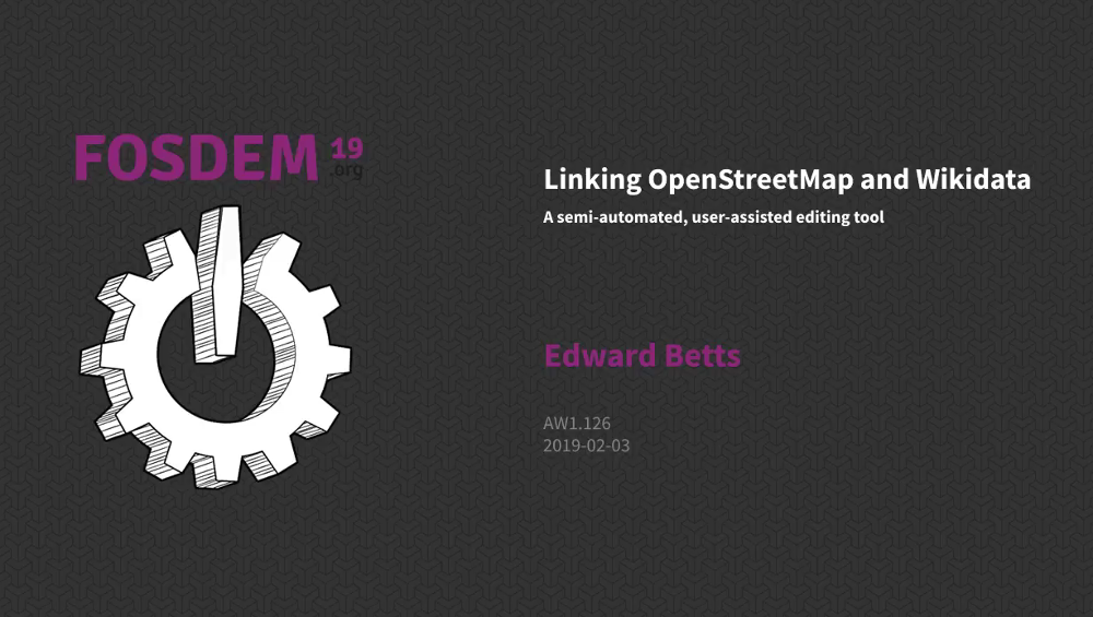 Linking OpenStreetMap and Wikidata - A semi-automated, user-assisted editing tool, FOSDEM 2019