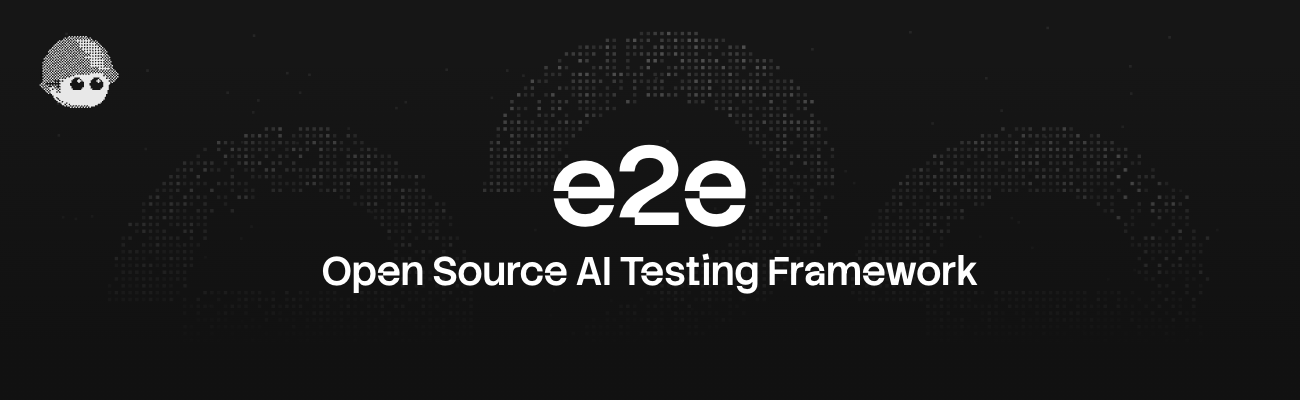 e2e, the open source AI testing framework by TesterArmy
