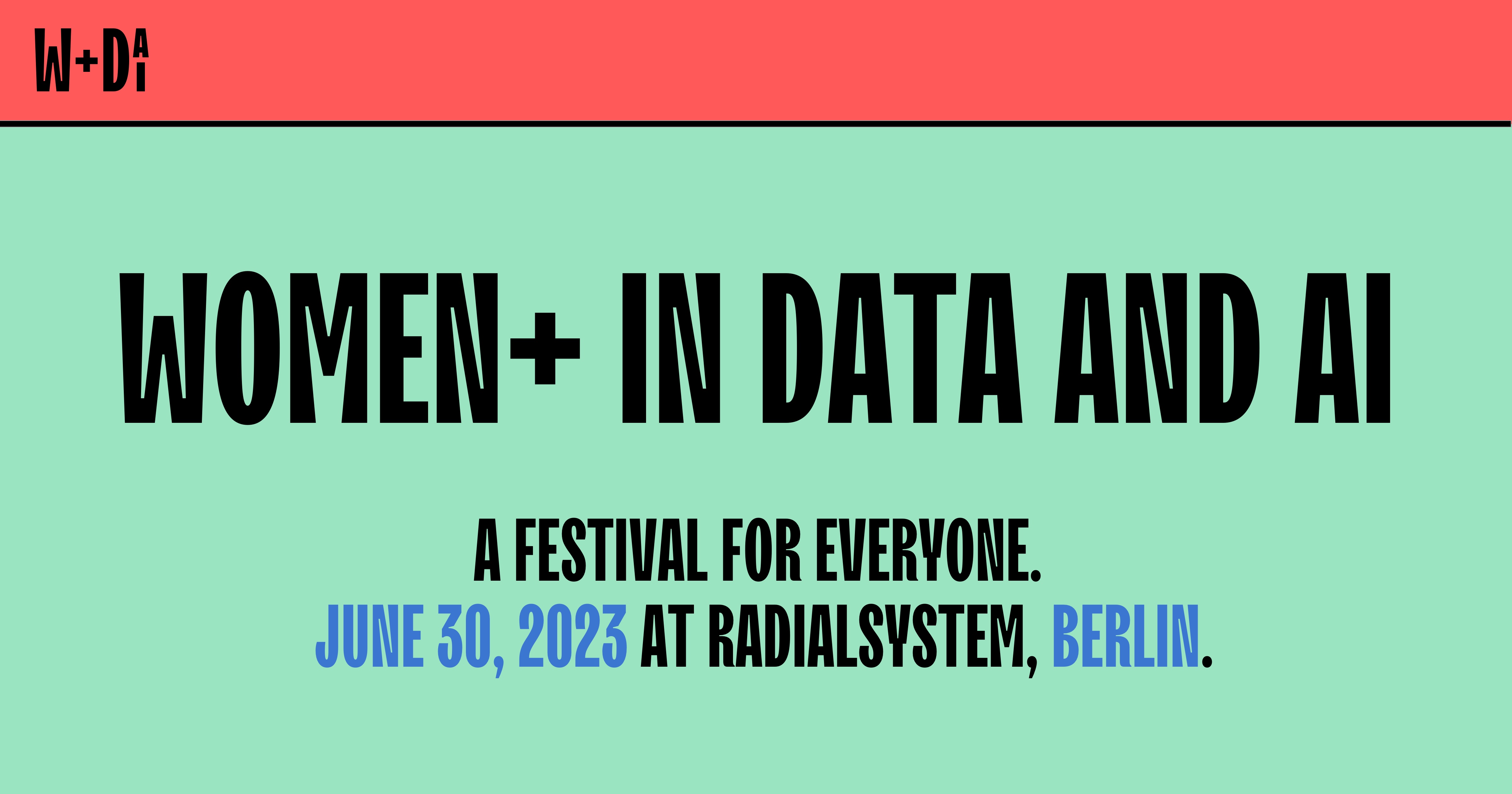Women+ in Data and AI Summer Festival. 30th of June 2023. Berlin Radialsystem