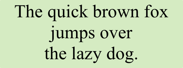 The quick brown fox jumps over the lazy dog.
