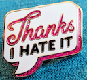 thanks-i-hate-it.png