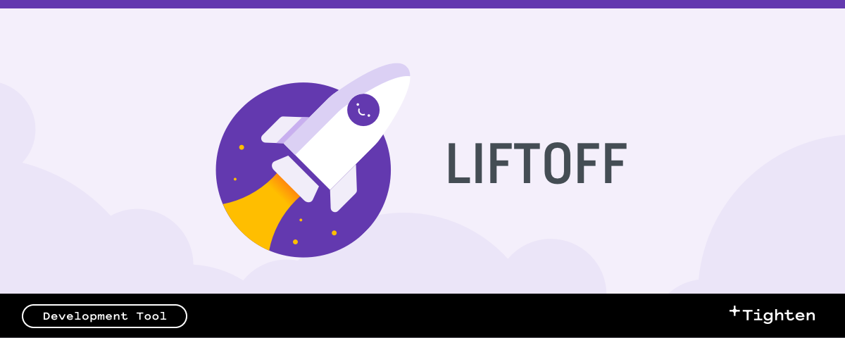 Liftoff - a quick start for Laravel development in a new environment