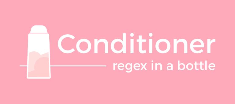 Conditioner - Regex in a bottle