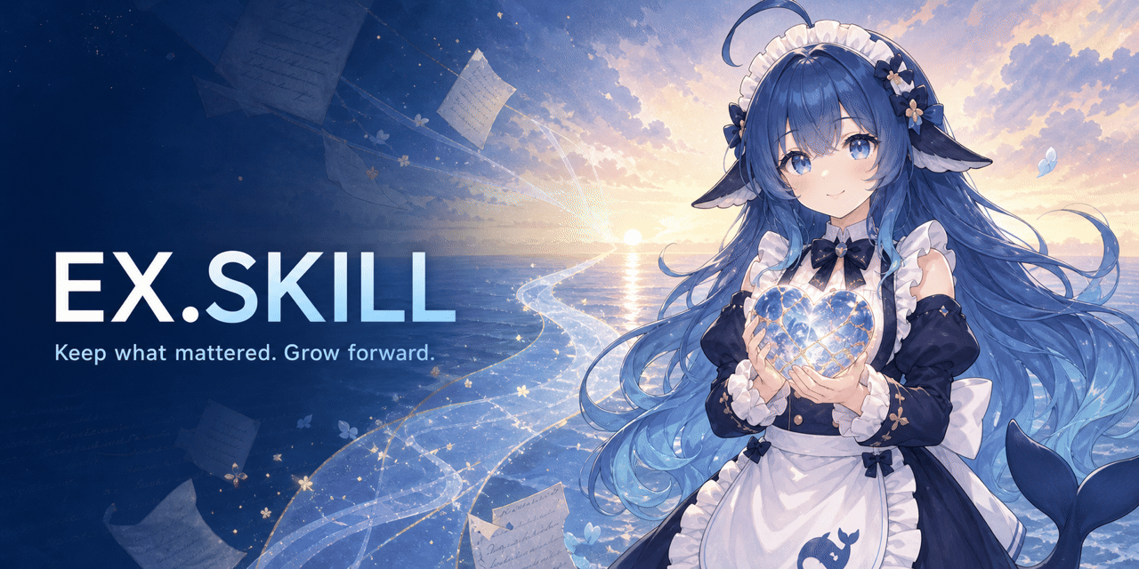 EX.SKILL — Keep what mattered. Grow forward.