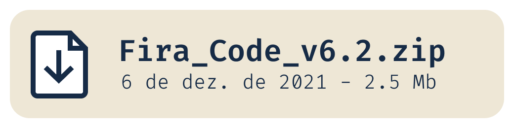 Fira_Code_v6.2.zip - 6 de dezembro de 2021 - 2.5 MB