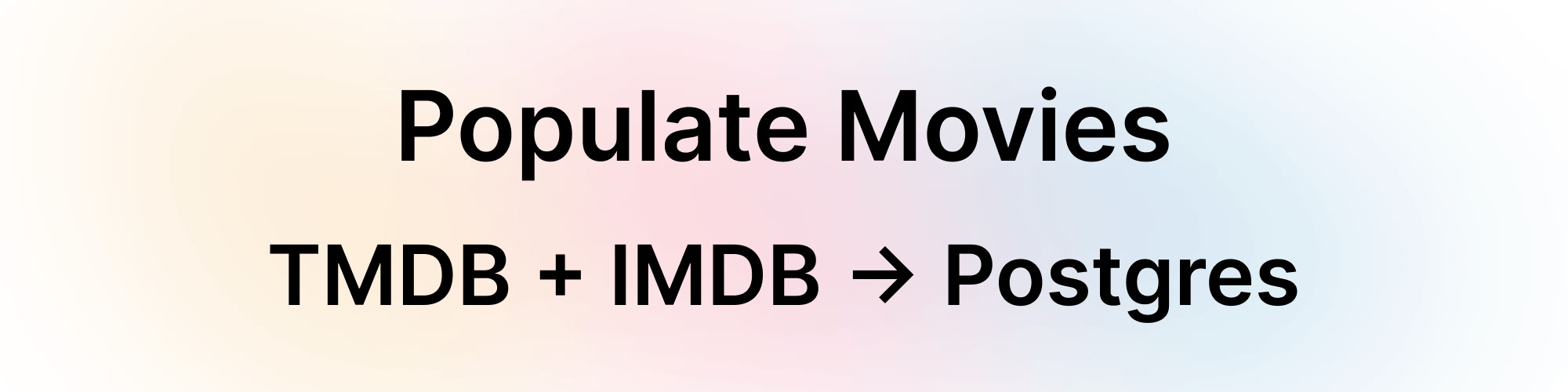 Populates a full database of movies from TMDB and IMDB into Postgres.