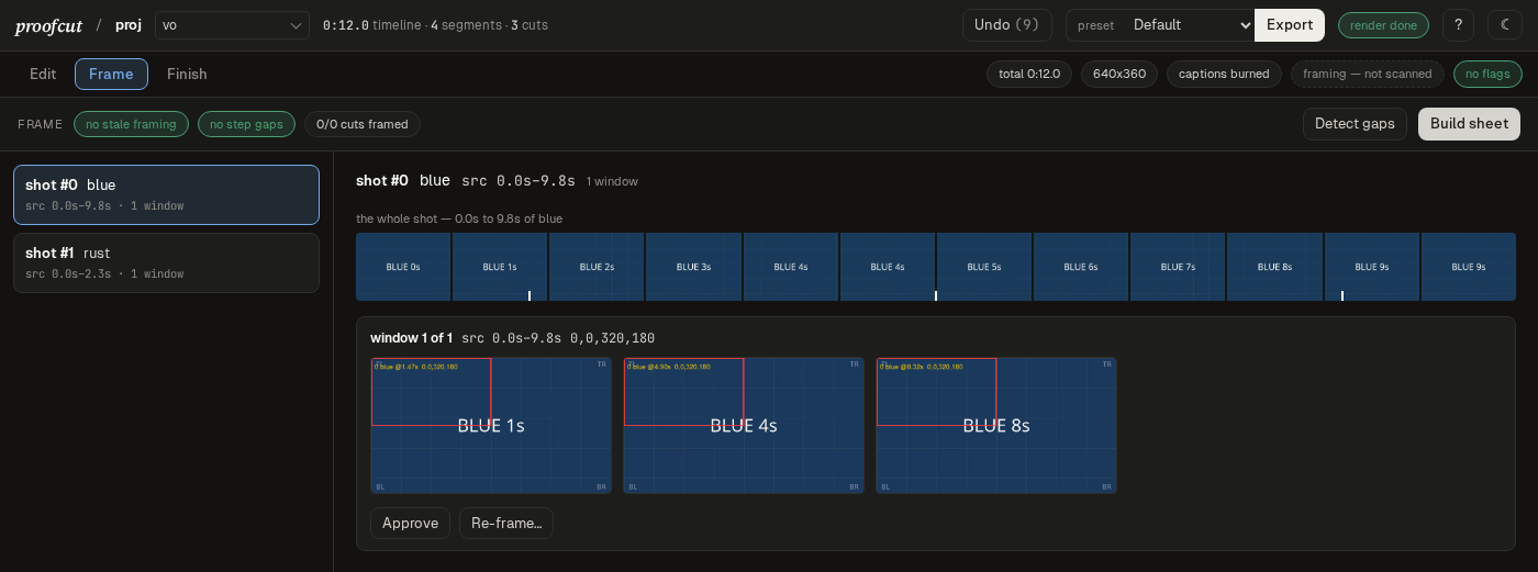 Frame mode: a shot list beside the selected shot's windows — each crop
drawn as a rect on three of the source's own frames, over a filmstrip of the
whole shot with the sampled instants ticked on it, the window's rect quoted
in source pixels, Approve/Re-frame beside it, and coverage chips for stale
framing and unexplained steps