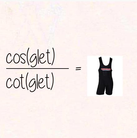 cos(glet) / cot(glet) = singlet