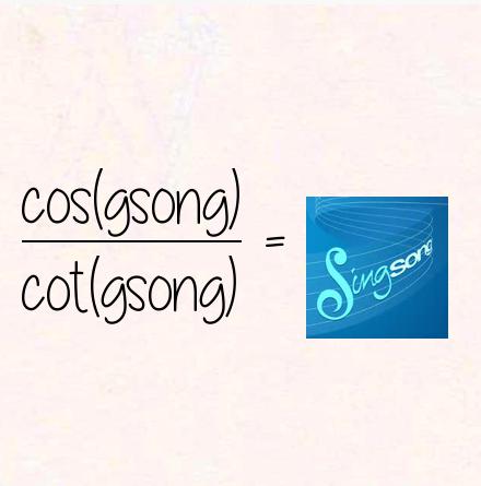 cos(gsong) / cot(gsong) = singsong