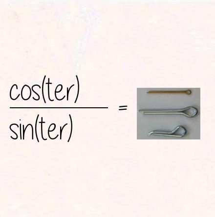 cos(ter) / sin(ter) = cotter