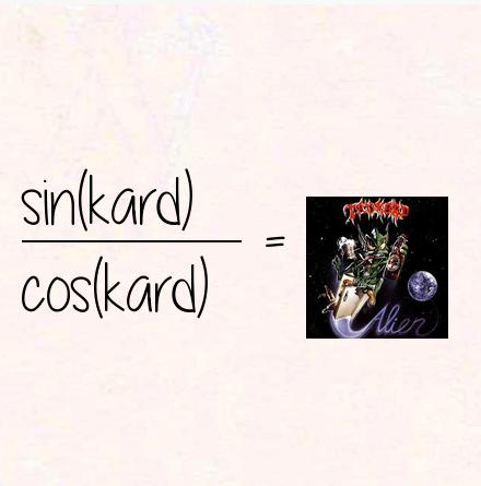 sin(kard) / cos(kard) = tankard