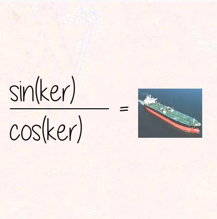 sin(ker) / cos(ker) = tanker