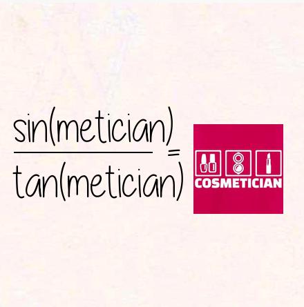 sin(metician) / tan(metician) = cosmetician