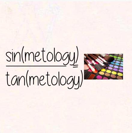 sin(metology) / tan(metology) = cosmetology