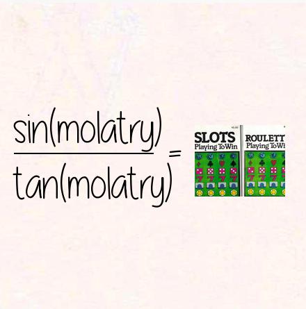 sin(molatry) / tan(molatry) = cosmolatry