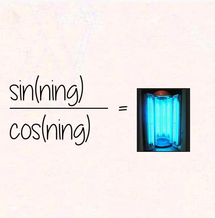 sin(ning) / cos(ning) = tanning