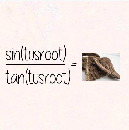 sin(tusroot) / tan(tusroot) = costusroot