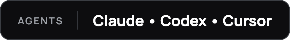 Works with Claude, Codex and Cursor