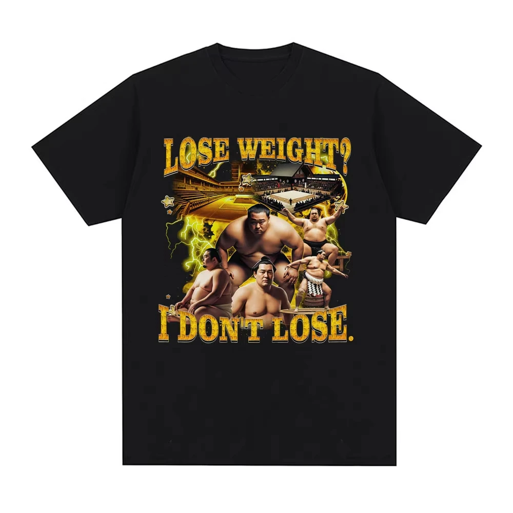 Lose Weight I Don't Lose Funny Sumo Meme Graphic T Shirts Men Casual Cotton Comfort Fashion Oversize