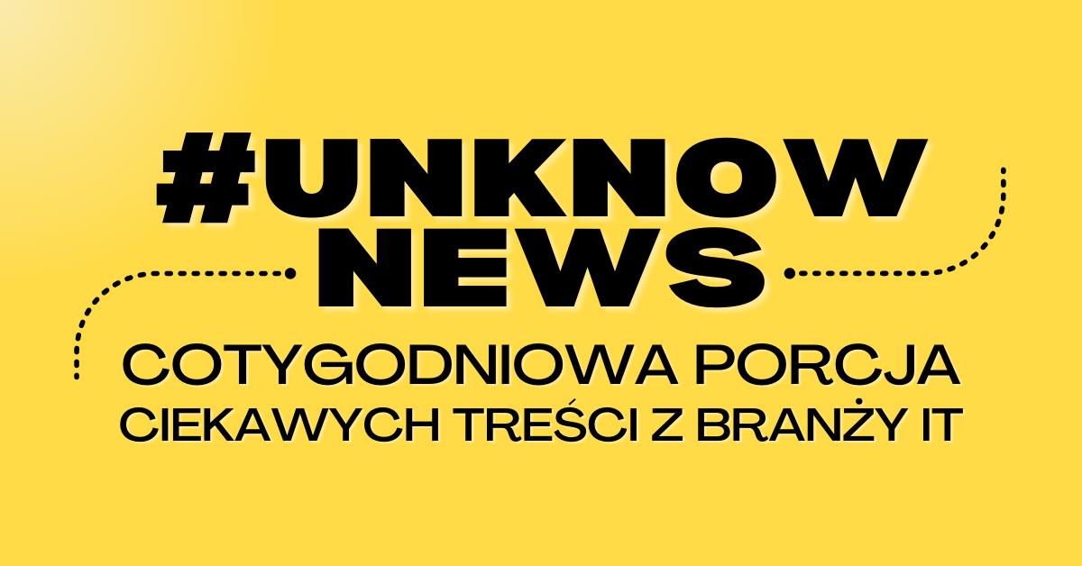Newsletter unknowNews - autor: Jakub 'unknow' Mrugalski
