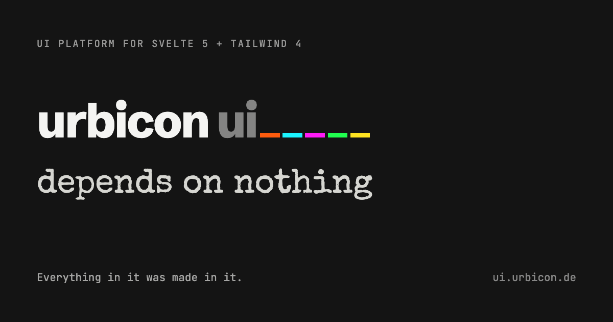 urbicon ui — depends on nothing. Everything in it was made in it.