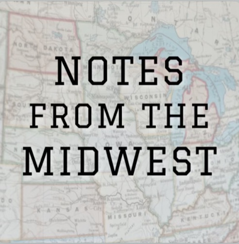 Notes from the Midwest