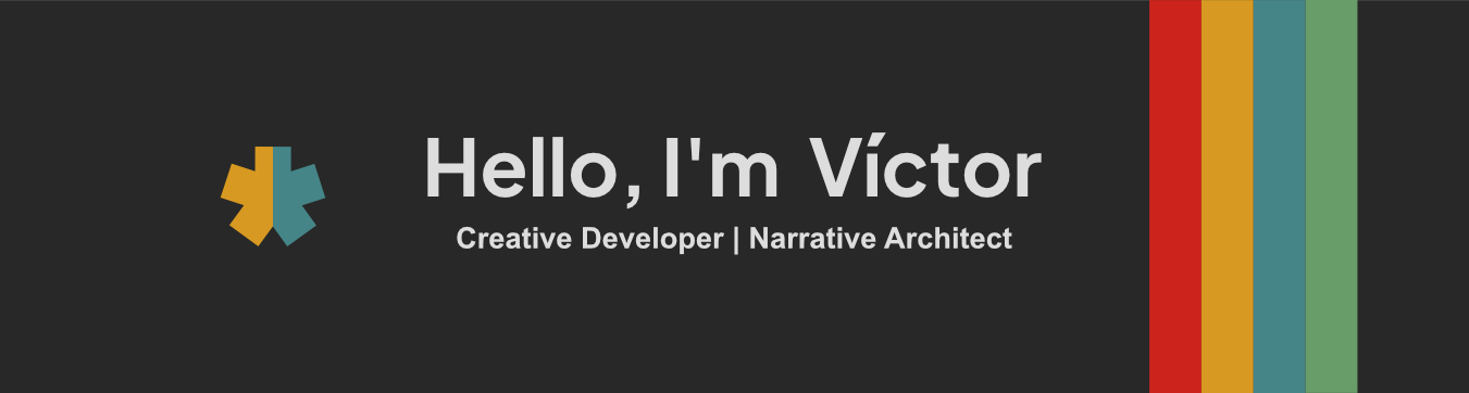 Hello, I'm Victor. Creative developer and Narrative Architect 
