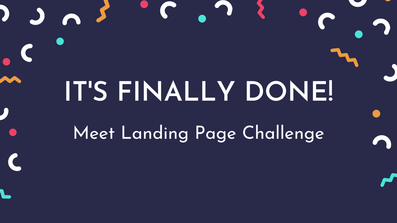 It's finally done! Meet Landing Page Challenge