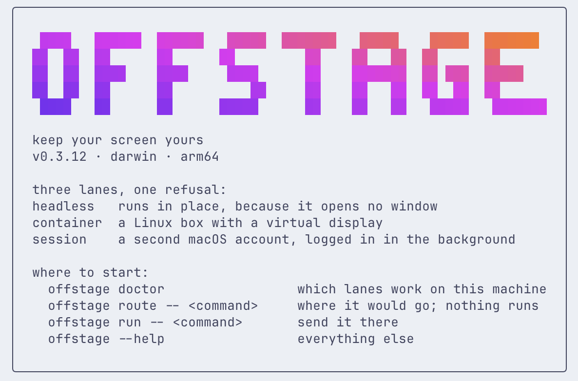 The offstage welcome screen: the wordmark, the three lanes, and the first commands to try.