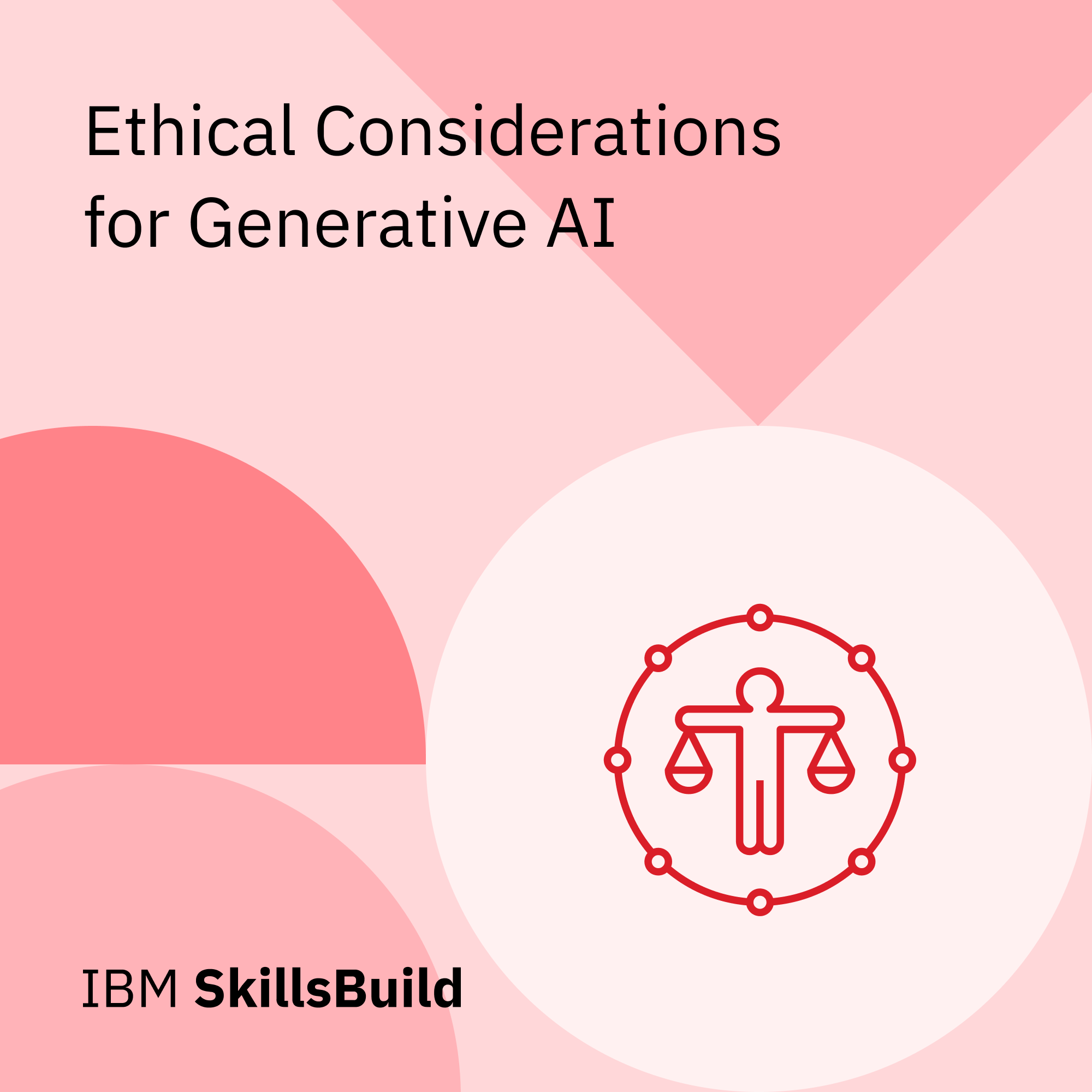 IBM SkillsBuild Ethical Considerations for Generative AI
