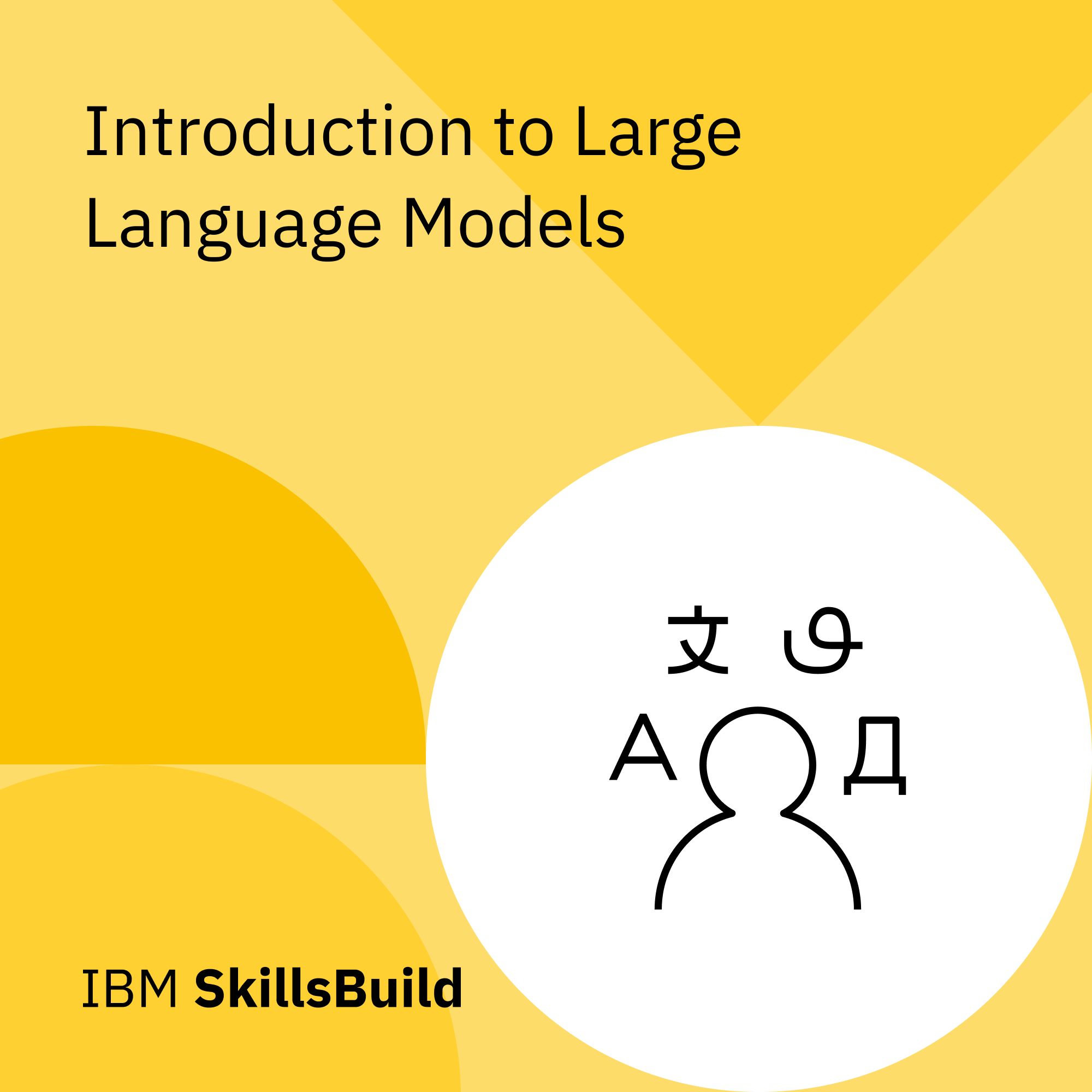 IBM SkillsBuild Introduction to Large Language Models