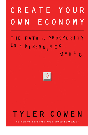 Book Review: Create Your Own Economy by Tyler Cowen ...
