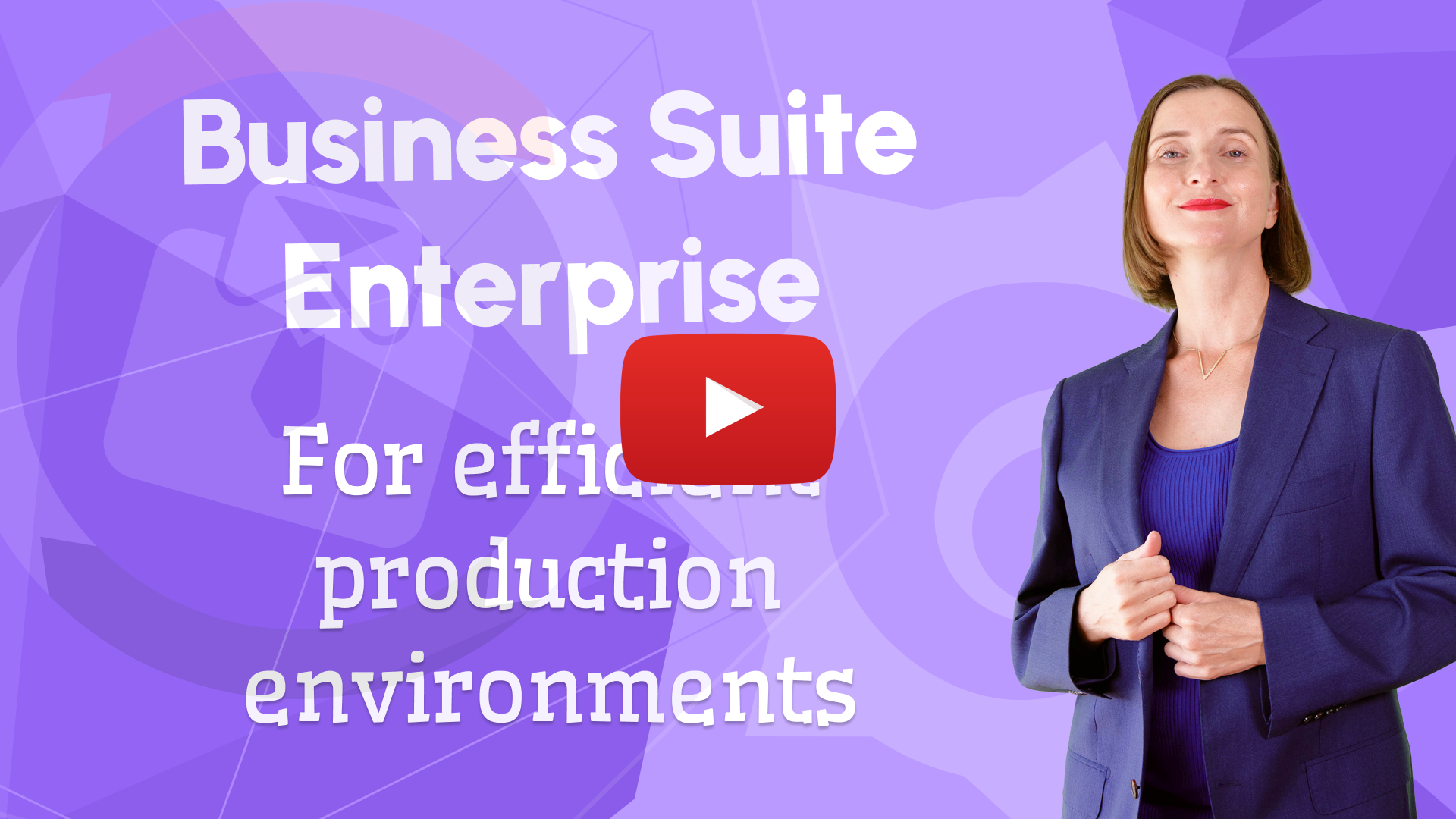 Business Suite Enterprise for efficient production environments