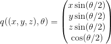 q((x,y,z), \theta) = \begin{pmatrix} x \sin (\theta /2) \\  y \sin (\theta /2)\\  z \sin (\theta /2)\\ \cos(\theta /2) \end{pmatrix}