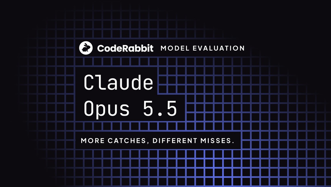 CodeRabbit's Opus 5.5 evaluation header image reading More catches, different misses