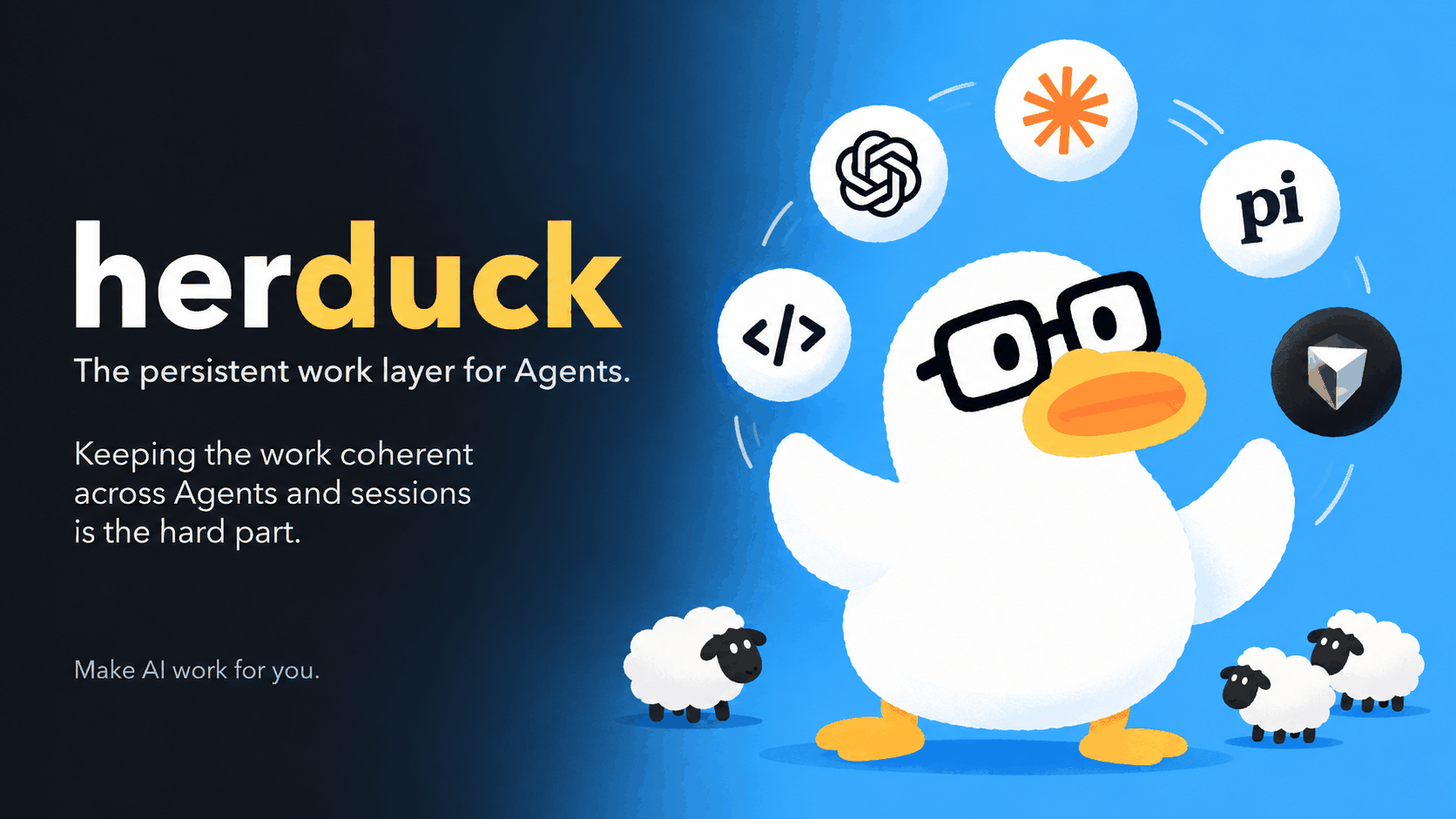 Herduck — The persistent work layer for Agents. A white duck with black glasses and a golden bill herds Agent logos on a blue background, three sheep at its feet. Make AI work for you.