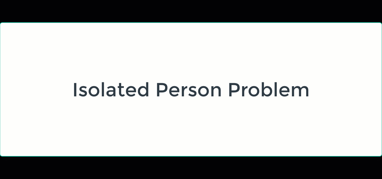 Isolated Person Problem