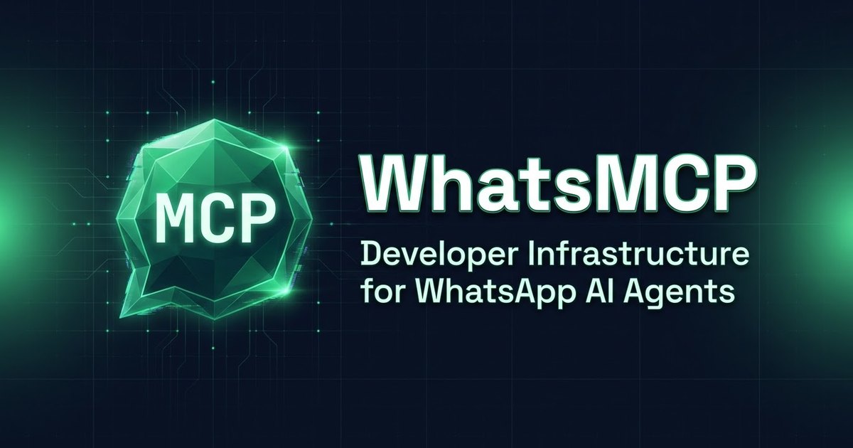 WhatsMCP — developer infrastructure for WhatsApp AI agents