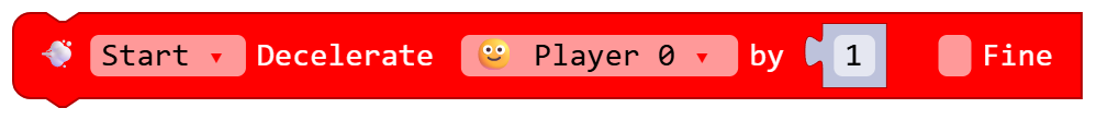 Start Decelerate Player 0 by 1 false Fine