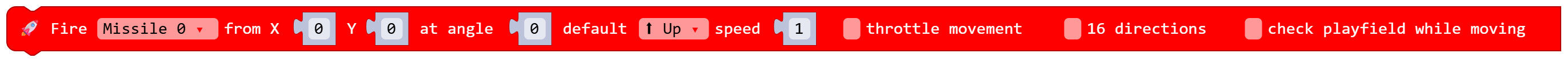 Fire Missile 0 from X 0 Y 0 at angle 0 default Up speed 1 false throttle movement false 16 directions false check playfield while moving