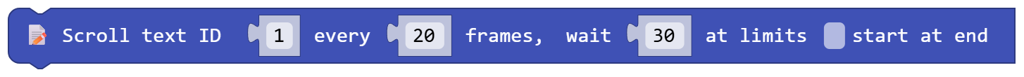 Scroll text ID 1 every 20 frames, wait 30 at limits false start at end
