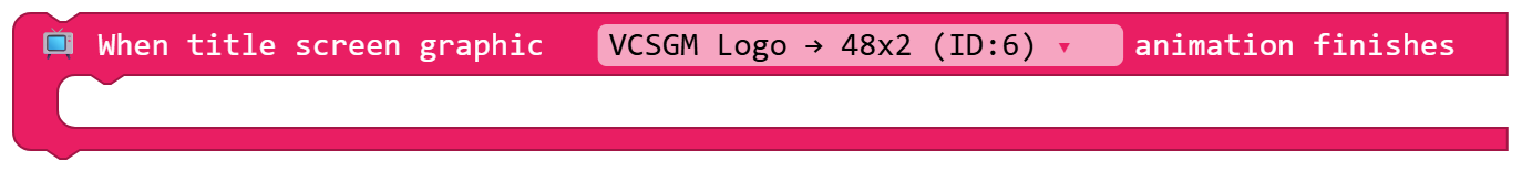 When title screen graphic VCSGM Logo → 48x2 (ID:6) animation finishes ?