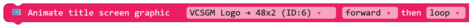 Animate title screen graphic VCSGM Logo → 48x2 (ID:6) forward then loop
